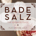 The ultimate Guide to Badesalz selber machen