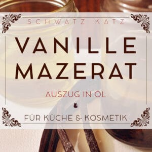 Vanille-Ölauszug für Küche und Kosmetik | Schwatz Katz