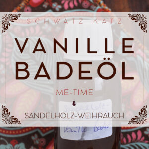 DIY Badeöl Sandelholz-Weihrauch in Vanille | Schwatz Katz