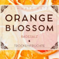 Orange Blossom Badesalz mit getrockneten Früchten | Schwatz Katz