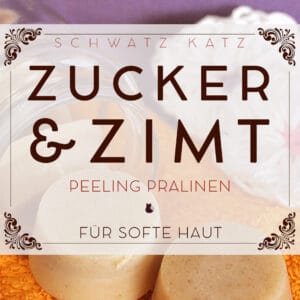 Zucker & Zimt Peelingpralinen | Schwatz Katz