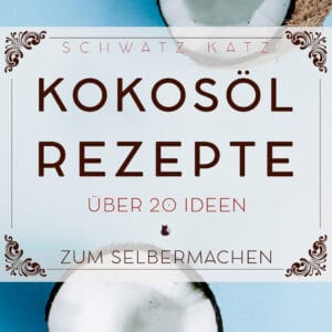 20 + Naturkosmetik Rezepte mit Kokosöl | Schwatz Katz