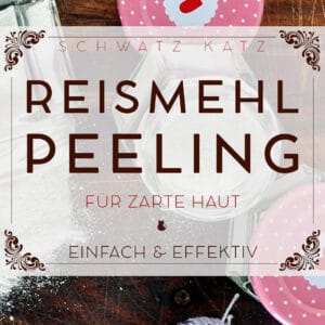 DIY Peeling einfach und effektiv mit Reismehl | Schwatz Katz