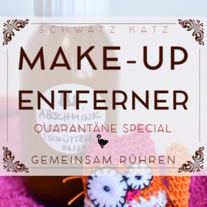Quarantäne Special: Easy Make-Up Entferner