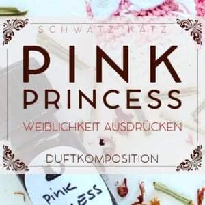 Duftkomposition »Pink Princess« zur Stärkung unserer weiblichen Seite | Schwatz Katz