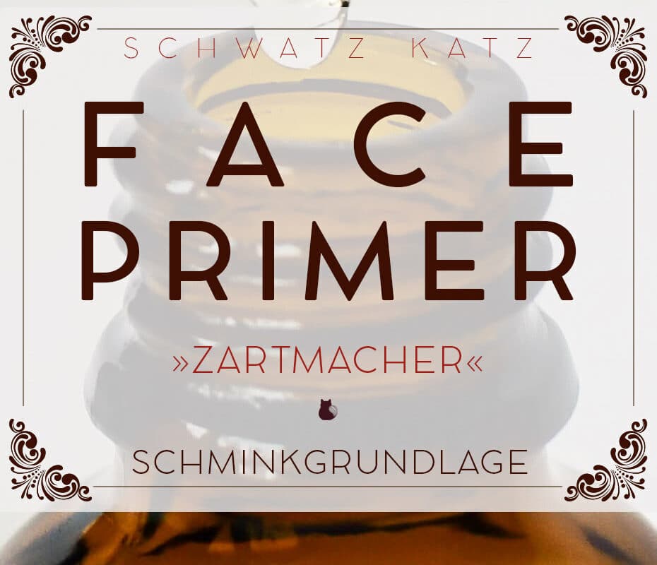Make Up Primer »Zartmacher« die ideale Schminkgrundlage für jeden Tag | Schwatz Katz