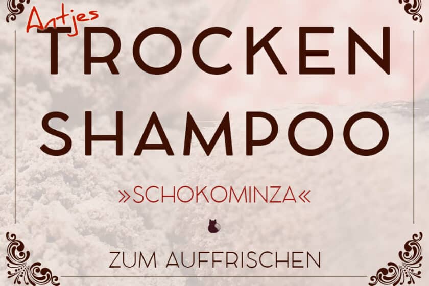 Antjes DIY Trockenshampoo »Schokominza« zur Auffrischung zwischendurch | Schwatz Katz
