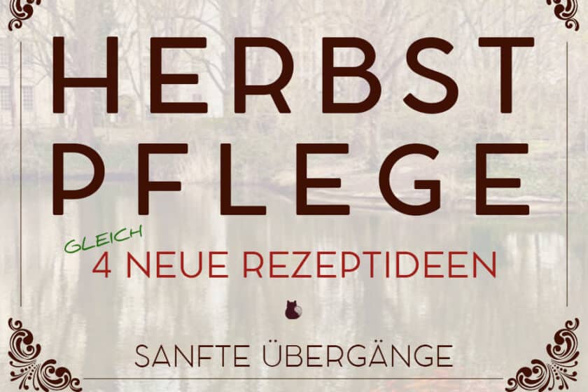 Herbstpflege für Haut & Haar: Mit 4 ganz neuen Rezeptideen | Schwatz Katz