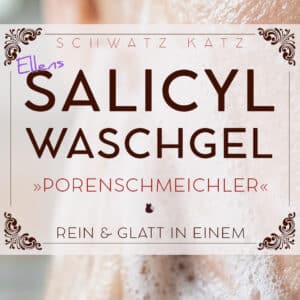 Ellens Waschgel »Porenschmeichler« mit Salicylsäure | Schwatz Katz