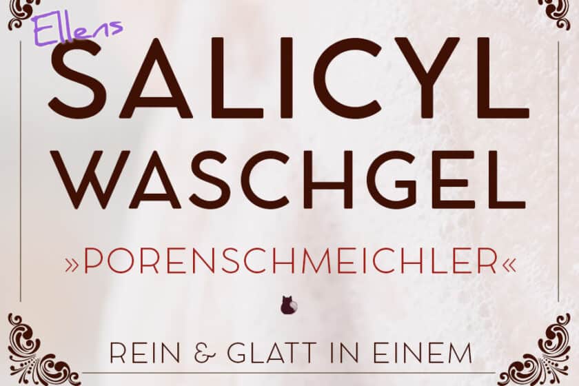 Ellens Waschgel »Porenschmeichler« mit Salicylsäure | Schwatz Katz